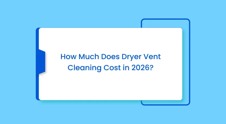 White rounded card on a blue background reading 'How Much Does Dryer Vent Cleaning Cost in 2026?'